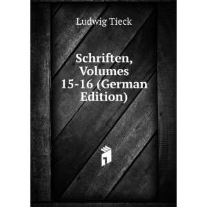    Schriften, Volumes 15 16 (German Edition) Ludwig Tieck Books