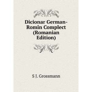  Dicionar German RomÃ®n Complect (Romanian Edition) S J 