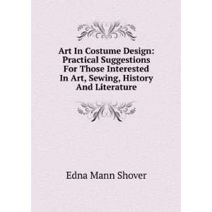   In Art, Sewing, History And Literature Edna Mann Shover Books
