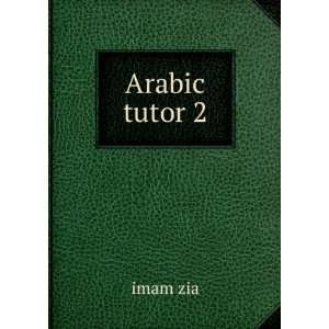 Arabic tutor 2 imam zia Books