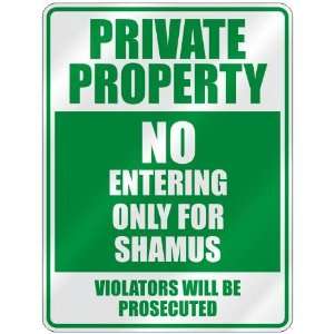   PROPERTY NO ENTERING ONLY FOR SHAMUS  PARKING SIGN