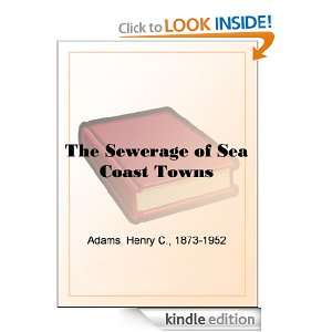 The Sewerage of Sea Coast Towns Henry C. Adams  Kindle 