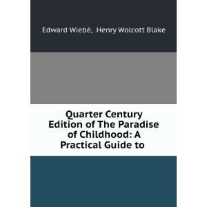   Practical Guide to . Henry Wolcott Blake Edward WiebÃ© Books