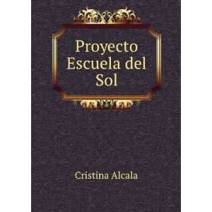  Proyecto Escuela del Sol Cristina Alcala Books