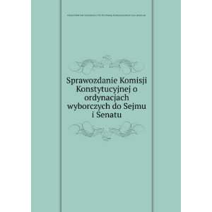 Sprawozdanie Komisji Konstytucyjnej o ordynacjach wyborczych do Sejmu 