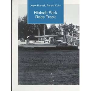  Hialeah Park Race Track Ronald Cohn Jesse Russell Books