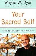   Your Sacred Self Making the Decision to Be Free by 