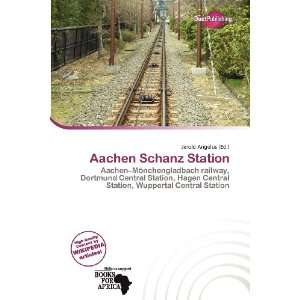  Aachen Schanz Station (9786200977373) Jerold Angelus 