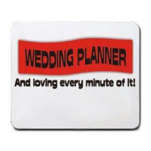  WEDDING PLANNER And loving every minute of it Mousepad 