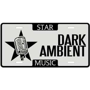  New  I Am A Dark Ambient Star   License Plate Music 