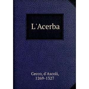  LAcerba dAscoli, 1269 1327 Cecco Books