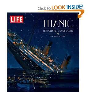  LIFE Titanic The Tragedy that Shook the World One 