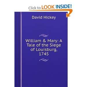   and Mary A Tale of the Siege of Louisburg, 1745 David Hickey Books