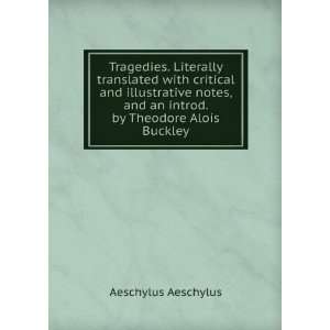   and an introd. by Theodore Alois Buckley Aeschylus Aeschylus Books