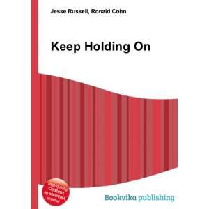  Keep Holding On Ronald Cohn Jesse Russell Books