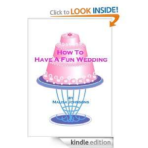 How To Have A Fun Wedding Malisa Johnsons  Kindle Store