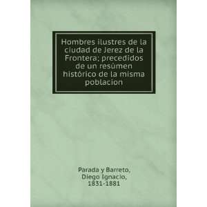   la misma poblacion Diego Ignacio, 1831 1881 Parada y Barreto Books