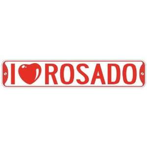   I LOVE ROSADO  STREET SIGN