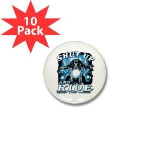  Mini Button (10 Pack) Shut Up And Ride Nobody Lives 