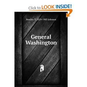  General Washington Bradley T. 1829 1903 Johnson Books