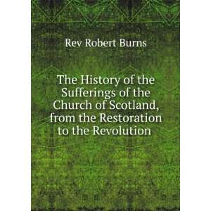   Scotland, from the Restoration to the Revolution . Rev Robert Burns