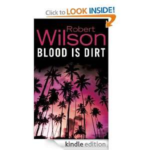 Blood is Dirt Robert Wilson  Kindle Store
