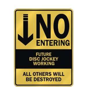   NO ENTERING FUTURE DISC JOCKEY WORKING  PARKING SIGN 