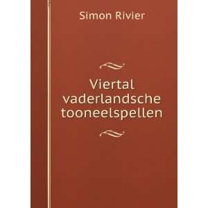   Vaderlandsche Tooneelspellen (Dutch Edition) Simon Rivier Books