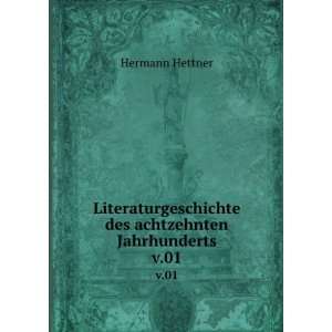   des achtzehnten Jahrhunderts. v.01 Hermann, 1821 1882 Hettner Books