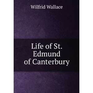 Life of St. Edmund of Canterbury Wilfrid Wallace  Books