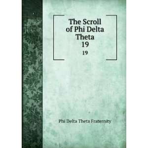  The Scroll of Phi Delta Theta. 19 Phi Delta Theta 