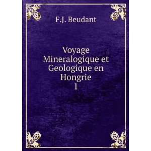   et Geologique en Hongrie. 1 F.J. Beudant  Books
