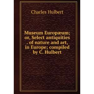   and art, in Europe; compiled by C. Hulbert Charles Hulbert Books