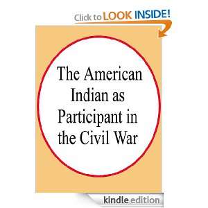 THE AMERICAN INDIAN AS PARTICIPANT IN THE CIVIL WAR Ph.D ANNIE 