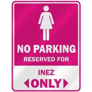  NO PARKING  RESERVED FOR INEZ ONLY  PARKING SIGN NAME 