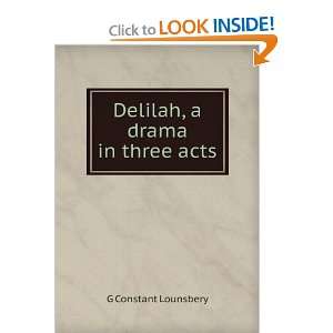    Delilah, a drama in three acts G Constant Lounsbery Books