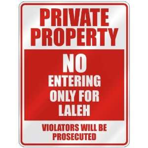   PROPERTY NO ENTERING ONLY FOR LALEH  PARKING SIGN
