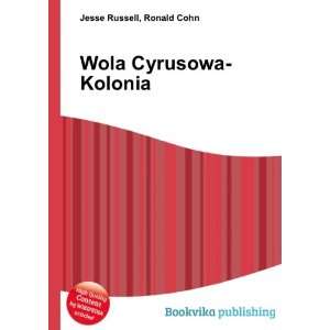  Wola Cyrusowa Kolonia Ronald Cohn Jesse Russell Books