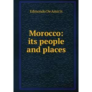 Morocco its people and places Edmondo De Amicis Books