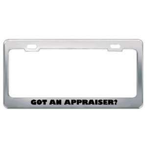 Got An Appraiser? Career Profession Metal License Plate Frame Holder 