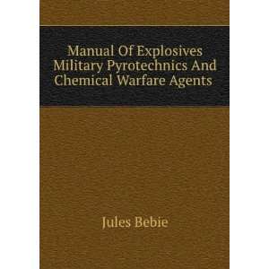   Military Pyrotechnics and Chemical Warfare Agents Jules Bebie Books