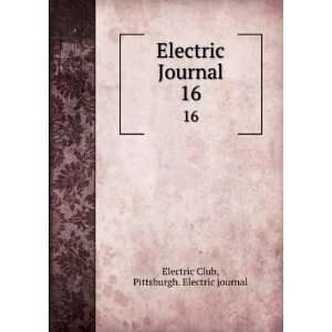   Journal. 16 Pittsburgh. Electric journal Electric Club Books