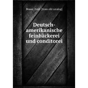   feinbÃ¤ckerei und conditorei Emil. [from old catalog] Braun Books