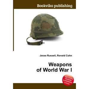  Weapons of World War I Ronald Cohn Jesse Russell Books