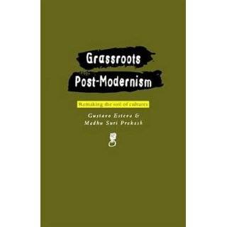 Grassroots Post Modernism Remaking the Soil of Cultures by Gustavo 