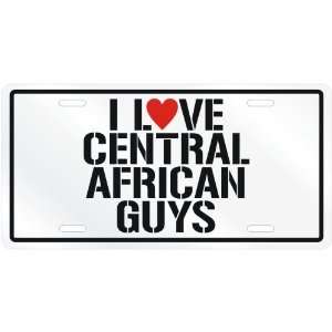 NEW  I LOVE CENTRAL AFRICAN GUYS  CENTRAL AFRICAN REPUBLICLICENSE 