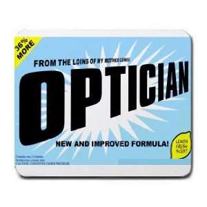   FROM THE LOINS OF MY MOTHER COMES OPTICIAN Mousepad