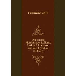  Dizionario Piemontese, Italiano, Latino E Francese, Volume 