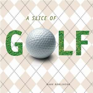  A Slice Of Golf by Mark Rowlinson (Hardcover) Everything 