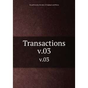  Transactions. v.03 Royal Forestry Society of England and 